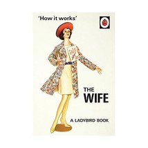 How it Works: The Wife (Ladybird Books for Grown-Ups) Hazeley, Jason/ Morris, Jo - £10.31 GBP