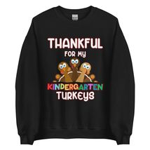 Thankful For My Kindergarten Turkeys Thanksgiving Funny Teacher Unisex Sweatshir - £22.33 GBP+