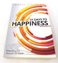 31 Days To Happiness - Searching for Heaven On Earth - Dr. David Jeremiah - £7.01 GBP