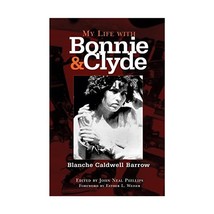 My Life With Bonnie And Clyde Barrow, Blanche Caldwell/ Phillips, John Neal (Edi - $24.00