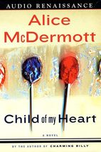 Child of My Heart: A Novel McDermott, Alice and Bernstein, Sheryl - $1.88