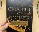 The Crucible of Doubt: Reflections On the Quest for Faith - HC/DJ - $7.02