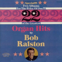 Bob Ralston , 22 Of The Greatest Organ Hits, - $7.69