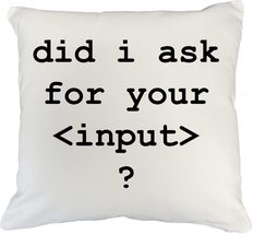 Did I Ask for Your Input? Funny HTML Programming Language Syntax Pillow Cover fo - $24.74+