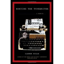 Burying the Typewriter: A Memoir Bugan, Carmen - £14.14 GBP