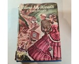 HANG MY WREATH 1941 Ward Weaver First Edition Civil War Fiction Book - £7.78 GBP