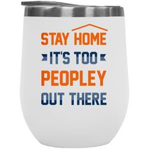 Stay Home, It&#39;s Too Peopley Out There. Reserved And Introverting 12oz Insulated  - £21.67 GBP