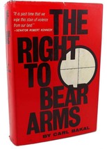 Carl Bakal The Right To Bear Arms 1st Edition 1st Printing - £38.05 GBP