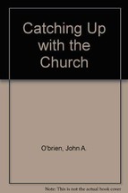 Catching up with the church: Catholic faith and practice today [Jan 01, ... - $3.95