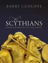The Scythians: Nomad Warriors of the Steppe [Hardcover] Cunliffe, Barry - $21.62