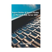 Report Builder &amp; Report Models in Microsoft SQL Server 2005 Gerald Schinagl - £13.16 GBP