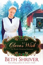 Clara&#39;s Wish: An Amish Christmas Romance [Paperback] Shriver, Beth - £3.75 GBP