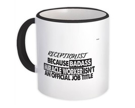 RECEPTIONIST Badass Miracle Worker : Gift Mug Official Job Title Office - $15.90