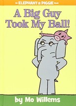 A Big Guy Took My Ball!-An Elephant and Piggie Book [Hardcover] Willems, Mo - £5.03 GBP