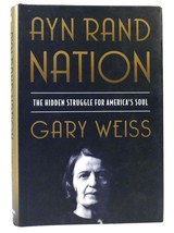 Gary Weiss AYN RAND NATION The Hidden Struggle for America&#39;s Soul 1st Edition 1s - £38.22 GBP