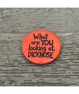 Vintage What Are You Looking At Dicknose Pin Button 1.25&quot; Ephemera Inc. - $18.98 CAD