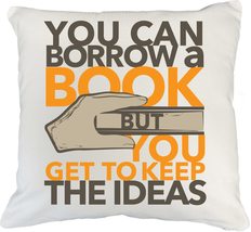 You Can Borrow A Book, But You Get To Keep The Ideas Clever Pillow Cover... - £20.28 GBP+