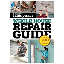 Family Handyman Whole House Repair Guide: Over 300 Step-by-Step Repairs - £25.90 GBP