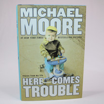SIGNED Here Comes Trouble Stories From My Life By Michael Moore 2011 HCDJ 1st Ed - £26.35 GBP