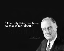 Franklin D. Roosevelt &quot;Fear Is Fear Itself...&quot; Quote Photo Various Sizes - £3.87 GBP+
