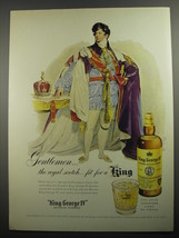 1956 King George IV Scotch Ad - Gentlemen.. the royal scotch fit for a King - £14.82 GBP