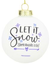 Tree Buddees Let it Snow {Somewhere Else} Funny Winter Ornament Glass Bulb - $14.95