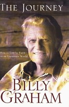 THE JOURNEY Living by Faith in an Uncertain World Graham, Billy Hardcover - £3.54 GBP