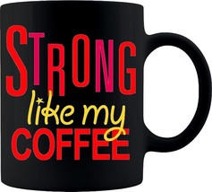 Strong Like My Coffee - Coffee Mug - £16.50 GBP