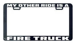 My other ride is a fire truck license plate frame holder tag - $5.99
