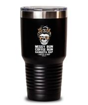 30 oz Tumbler Stainless Steel Funny Messy Bun Coffee Run Gangsta Rap  - £26.50 GBP