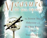 The Measure of All Things by Ken Alder / 2002 History Trade Paperback - $5.69
