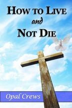 How to Live and Not DIe by Opal Crews (2019, Trade Paperback) - $5.94
