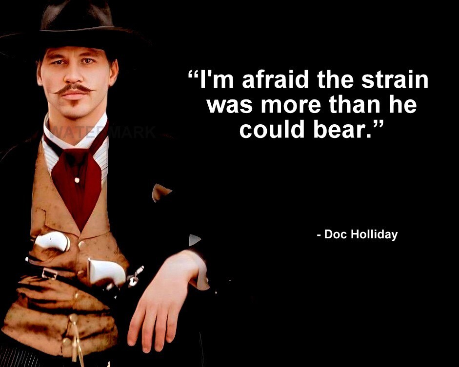 VAL KILMER DOC HOLLIDAY TOMBSTONE QUOTE IM AFRAID THE STRAIN WAS MORE PH... - $8.90