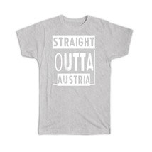 Straight Outta Austria : Gift T-Shirt Expat Country Austrian - £19.60 GBP+