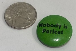 Vintage Nobody Is Perfcet Pin Button Perfect Green - $11.87