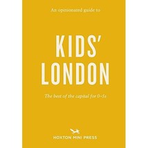 Opinionated Guide to Kids&#39; London, An: The best of the capital for 05s Watts, Em - $9.00