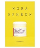 I Feel Bad about My Neck : And Other Thoughts on Being a Woman by Nora E... - £0.78 GBP