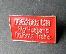 Pray For Me My Husband Collects Trains Funny Lapel Pin Badge 7/8 Ths Inch - £4.27 GBP