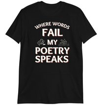 Reading &amp; Writing Shirt, Gift T-Shirt for Poets, Where Words Fail My Poetry Spea - £15.75 GBP+