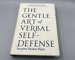 The Gentle Art of Verbal Self-Defense - Hardcover By Suzette Haden Elgin... - $12.86