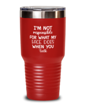 Funny Tumbler What My Face Does When You Talk Red-T-30oz  - £24.45 GBP