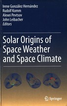 Solar Origins of Space Weather and Space Climate by Rudolf Komm - £53.00 GBP
