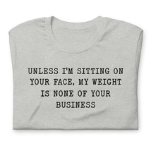 Unless I&#39;m Sitting On Your Face Funny Saying Shirt, Unless I&#39;m Sitting on Your f - £14.15 GBP+