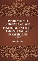 On the Study of Modern Languages in General, and of the English Lang [Hardcover] - £20.44 GBP
