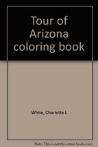 Tour of Arizona coloring book White, Charlotte L - £29.57 GBP