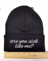 Custom Embroidered Beanie Hat &quot;Are you sick like me?&quot; - £10.30 GBP