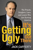 It&#39;s Getting Ugly Out There: The Frauds, Bunglers, Liars, and Losers Who Are Hur - £2.96 GBP