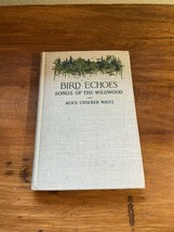 bird echoes songs of the wildwood alice crocker waite 1907 - £38.75 GBP