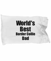 Border Collie Dad Pillowcase Worlds Best Dog Lover Funny Gift for Pet Owner Pill - £17.32 GBP