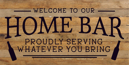 Welcome to our Home Bar Proudly Serving Wood Sign Natural - $64.60
